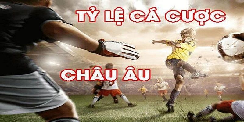 Kèo Châu Âu - Hình Thức Đặt Cược Bóng Đá Đầy Hấp Dẫn