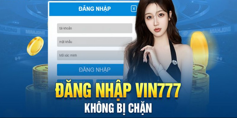 Đăng nhập Vin777 không bị chặn mang lại nhiều lợi ích