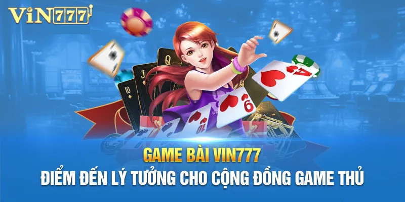 Cách thức chơi đánh bài trực tuyến ngay trên vin777