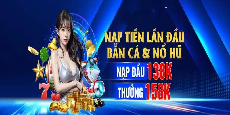 Chương trình ưu đãi nạp đầu tặng 158K duy nhất cho thành viên mới tham gia