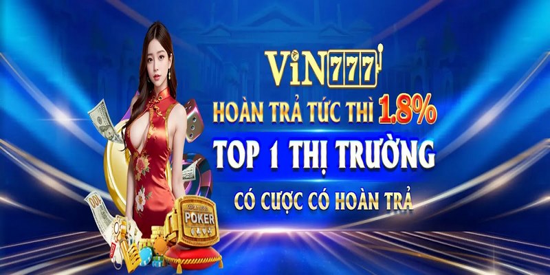 Khuyến mãi VIN777 hoàn trả cá cược tới 1.8%