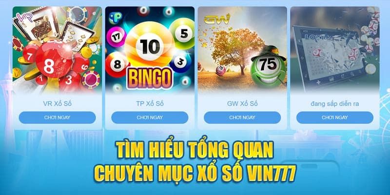 Tổng quan chuyên mục xổ số Vin777 siêu hot