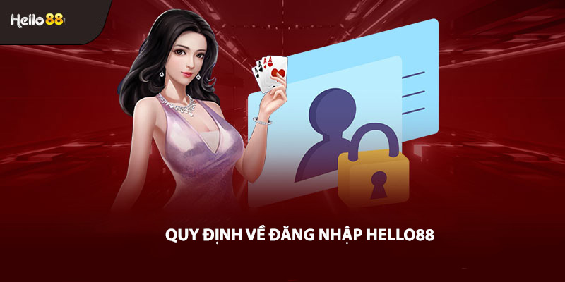 Quy định về đăng nhập Hello88