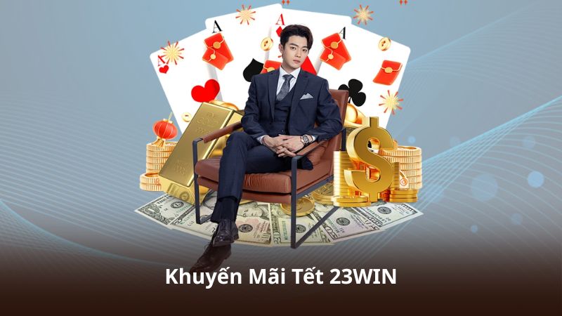 Khuyến Mãi Tết 23WIN – Nhận Thưởng Giá Trị Trong Dịp Đầu Năm